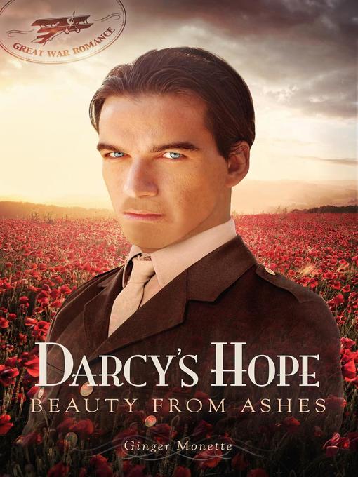 Title details for Darcy's Hope ~ Beauty from Ashes,  a WW1 Pride & Prejudice Variation by Ginger Monette - Available
